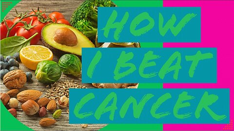 How I beat Cancer