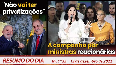 "Não vai ter privatizações". A campanha por ministras reacionárias -Resumo do Dia Nº 1135 - 13/12/22
