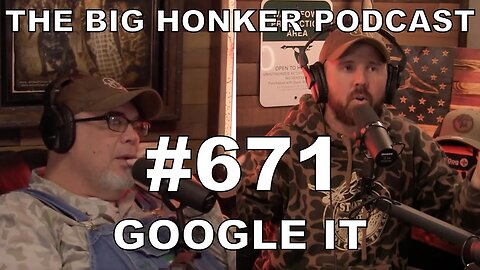 The Big Honker Podcast Episode #671: Google It