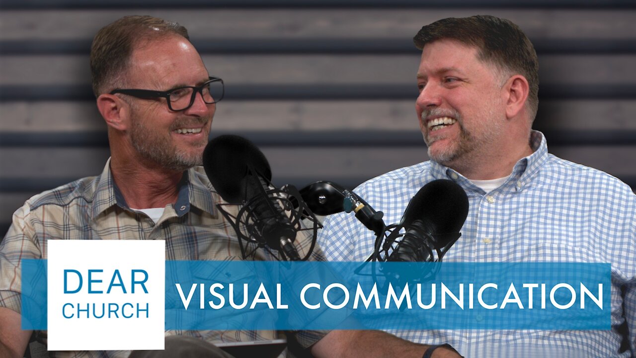 “Visual Communication” | Dear Church Ep. #122