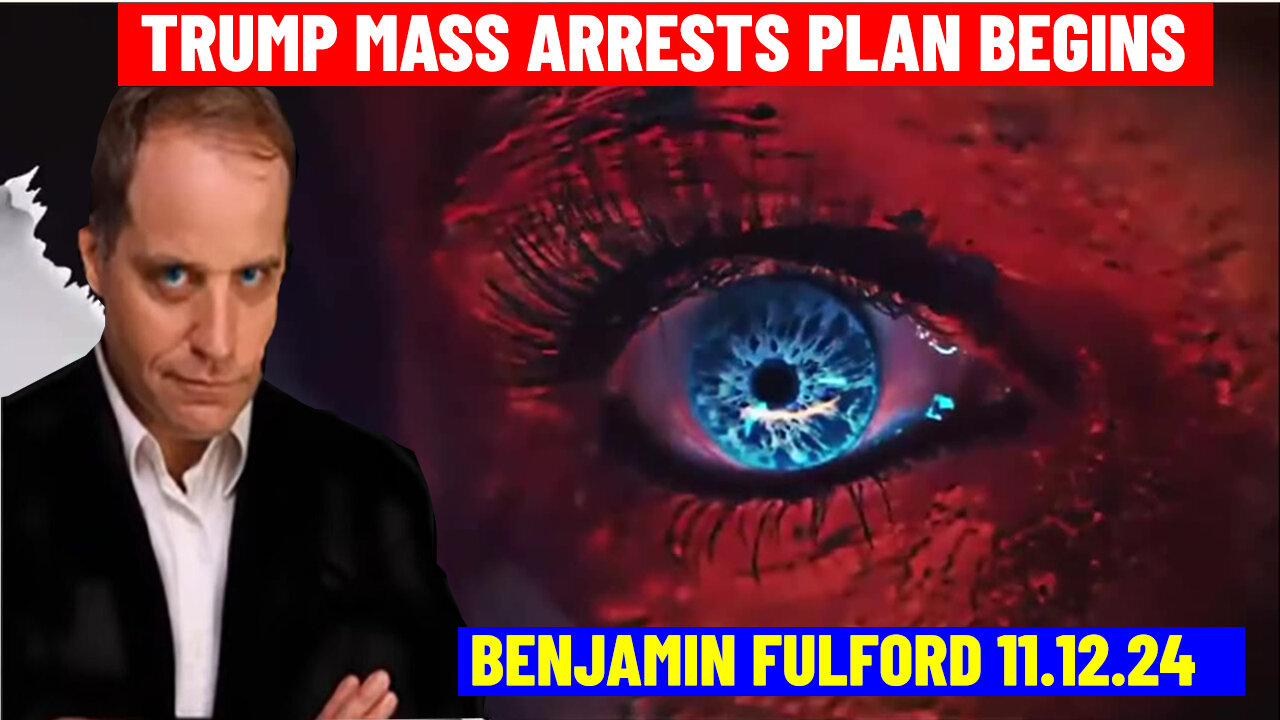 BENJAMIN FULFORD SHOCKING NEWS 11.12.24💥 Trump Mass Arrests Plan Begins 💥 X22 REPORT 💥 DEREK JOHNSON