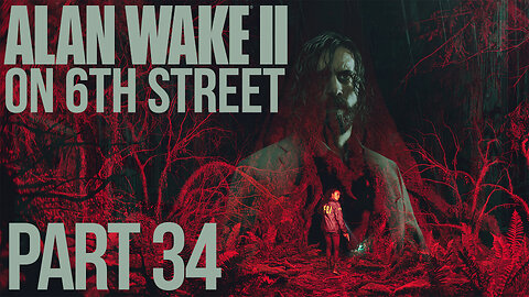 Alan Wake II on 6th Street Part 34