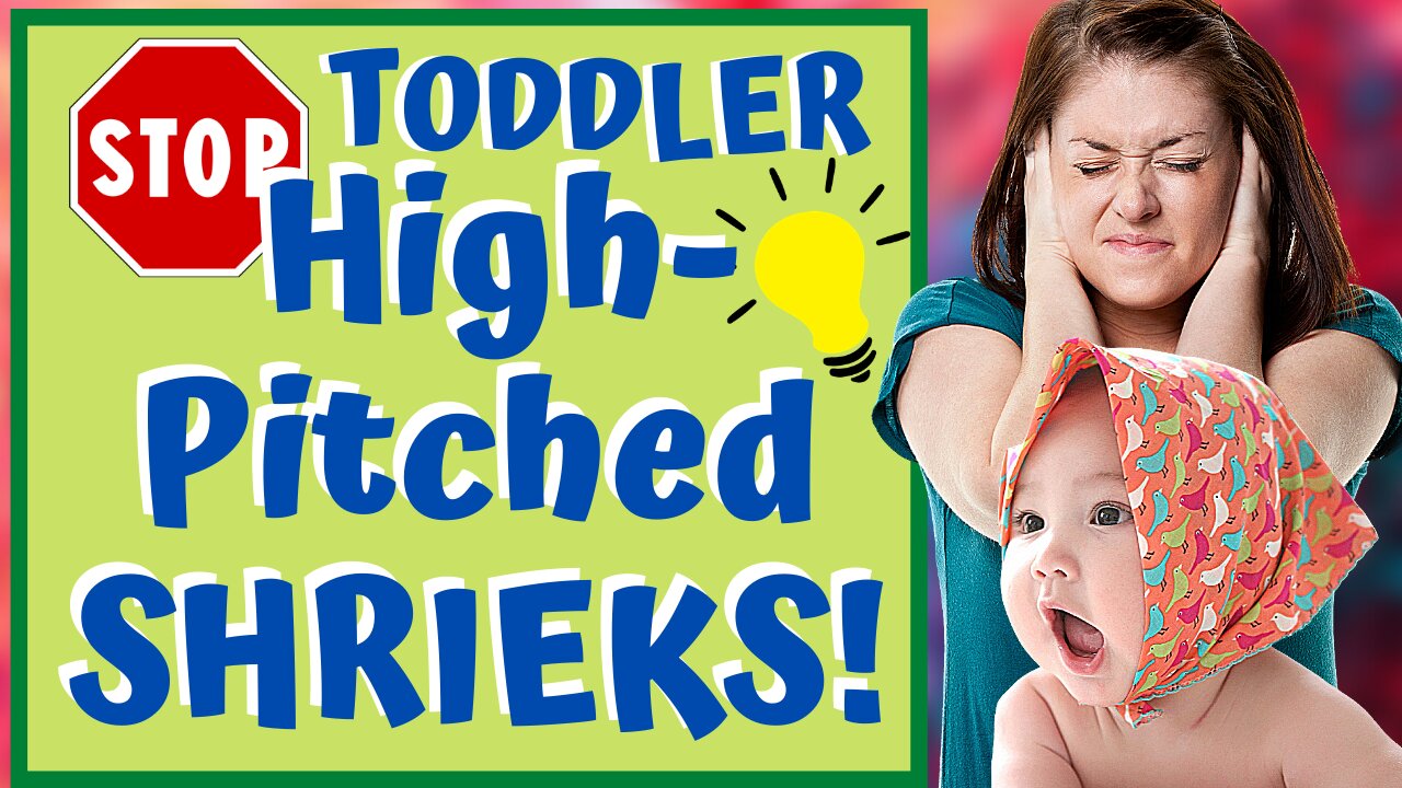 How to STOP TODDLER SHRIEKS & SCREAMS! Step by step!