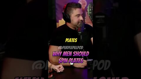 Why men should spin plates @MichaelSartain #purplepillpod #purplepill #redpill #dating