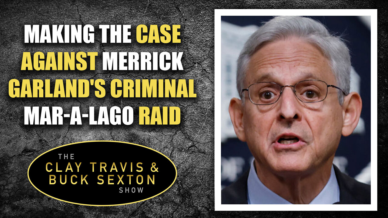 Making the Case Against Merrick Garland's Criminal Mar-a-Lago Raid