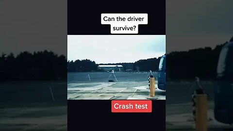 Crash Test Can the driver survive