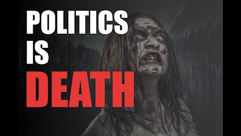 Politics Is Death