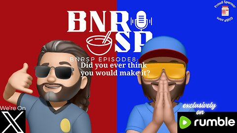 BNRSP Episode8: Did You Ever Think You Would Make It?