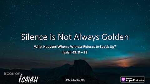 Isaiah 43:8-28 Silence is Not Always Golden