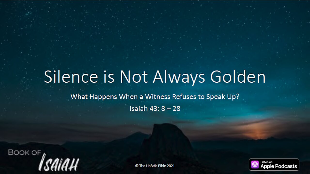 Isaiah 43:8-28 Silence is Not Always Golden