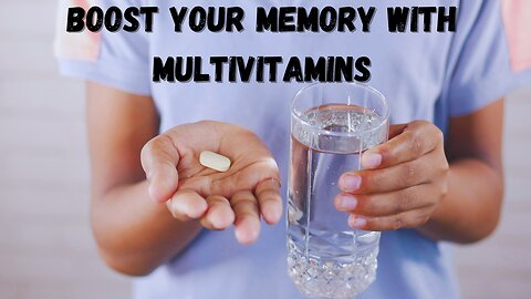 A Study Explained: Boost Your Memory With Multivitamins