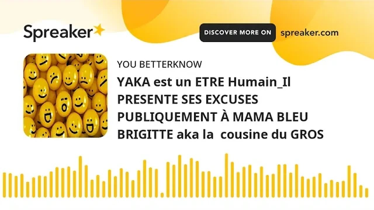 YAKA est un ETRE Humain_Il PRESENTE SES EXCUSES PUBLIQUEMENT À MAMA BLEU BRIGITTE aka la cousine du