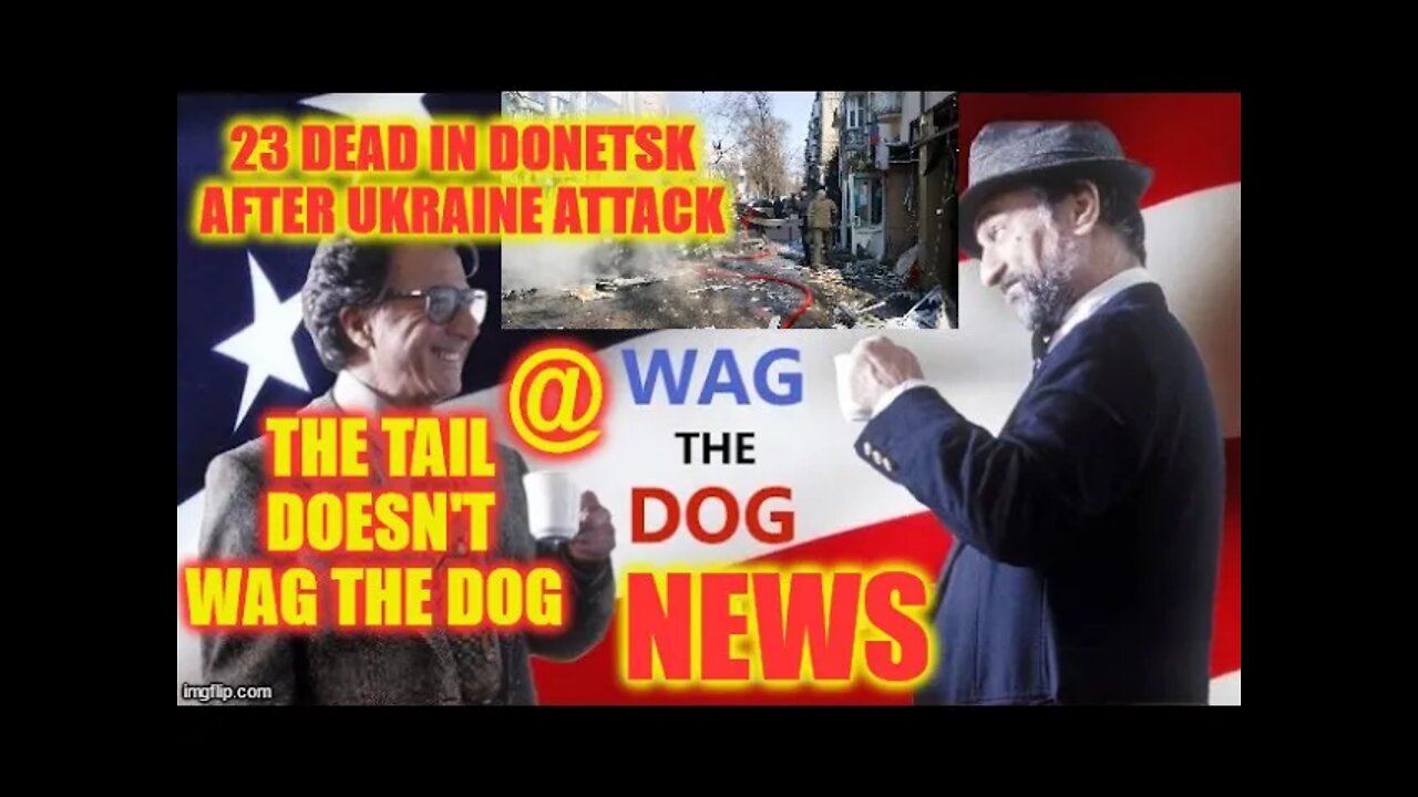 💥23 Dead in Donetsk After Ukraine Attack 💥🌍 Wag The Dog NEWS From All Sides 15th March 2022 🌍