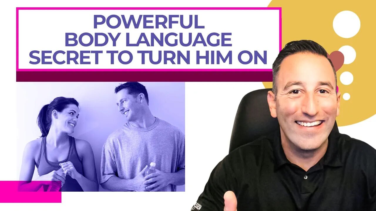 Powerful Body Language Secret To Turn Him On