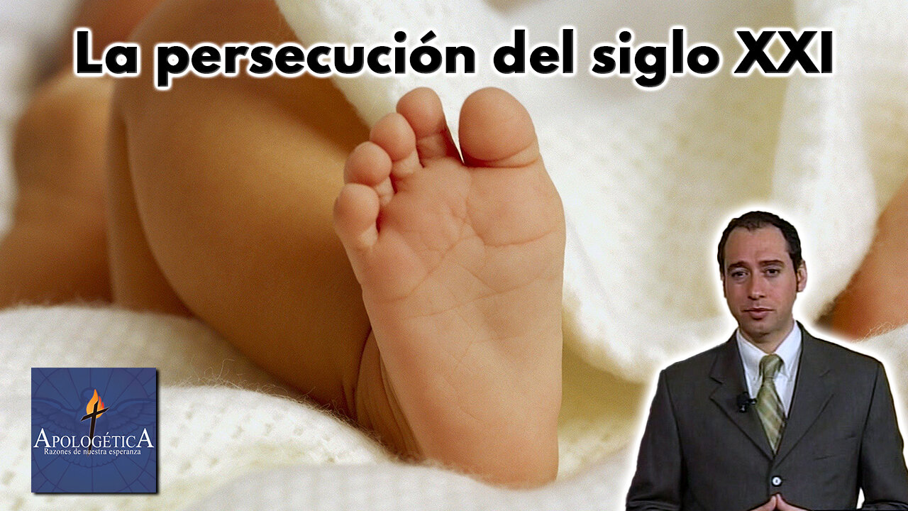 La persecución del siglo XXI - Apologética, razones de nuestra esperanza