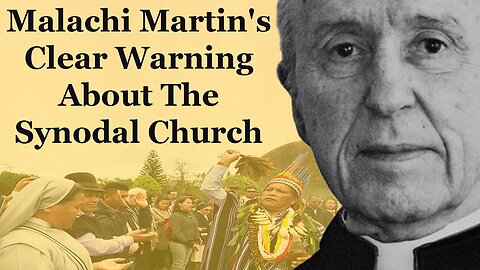 Malachi Martin's Clear Warning About The Synodal Church