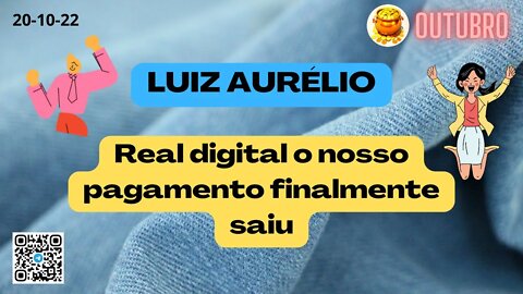 LUIZ AURÉLIO Real Digital o Nosso Pagamento Finalmente Saiu