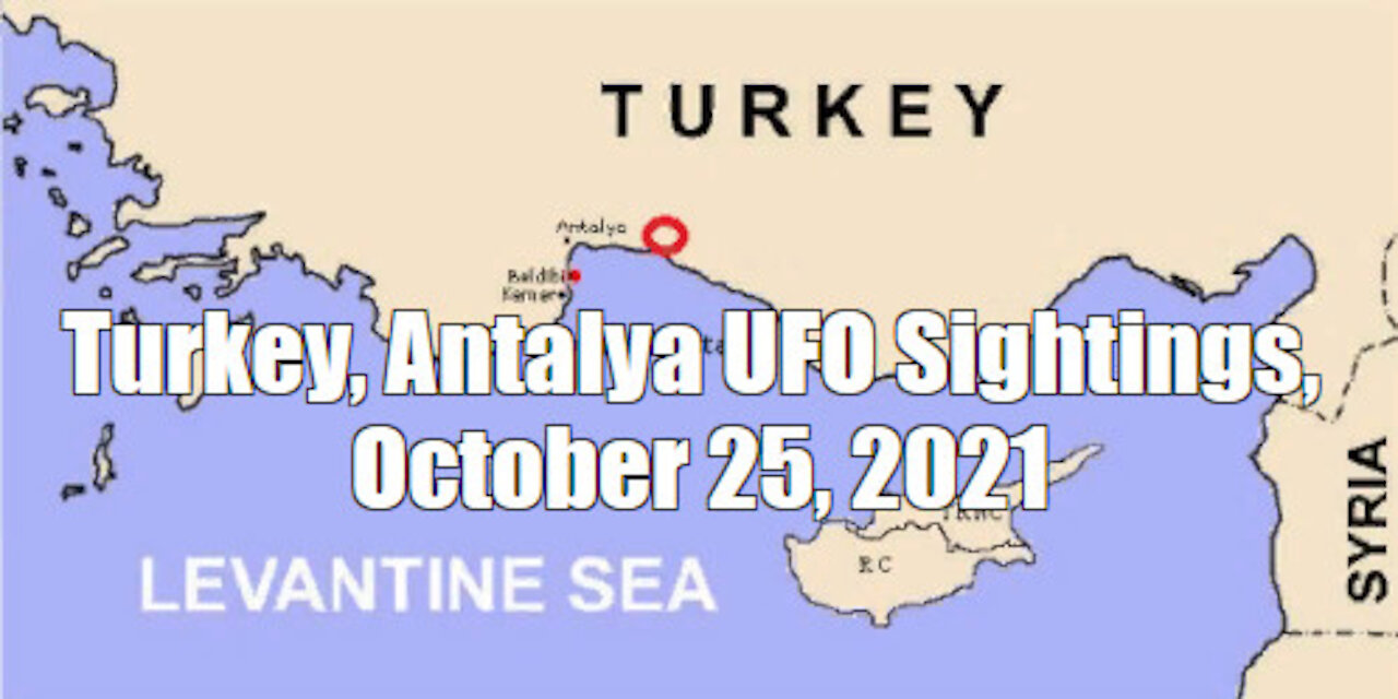 Turkey, Antalya UFO Sightings, October 25, 2021