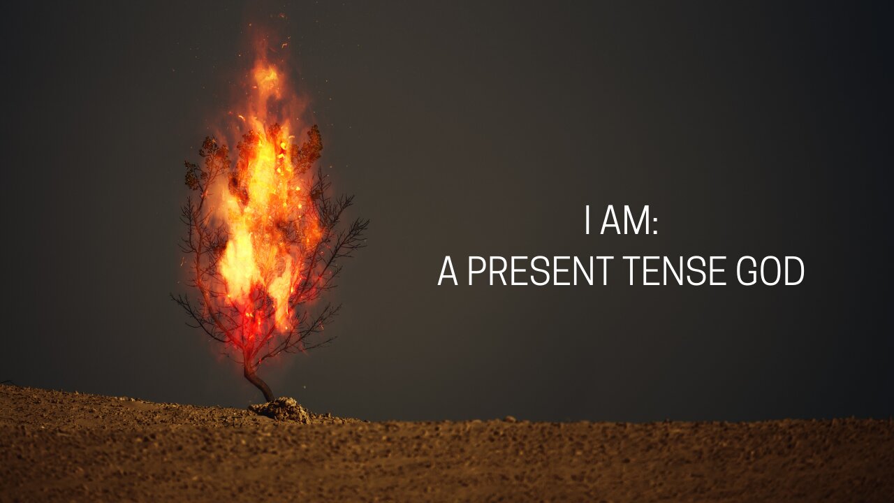 I AM: A Present Tense God