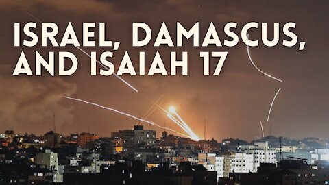 Israel, Damascus, & Isaiah 17 // Tom Hughes