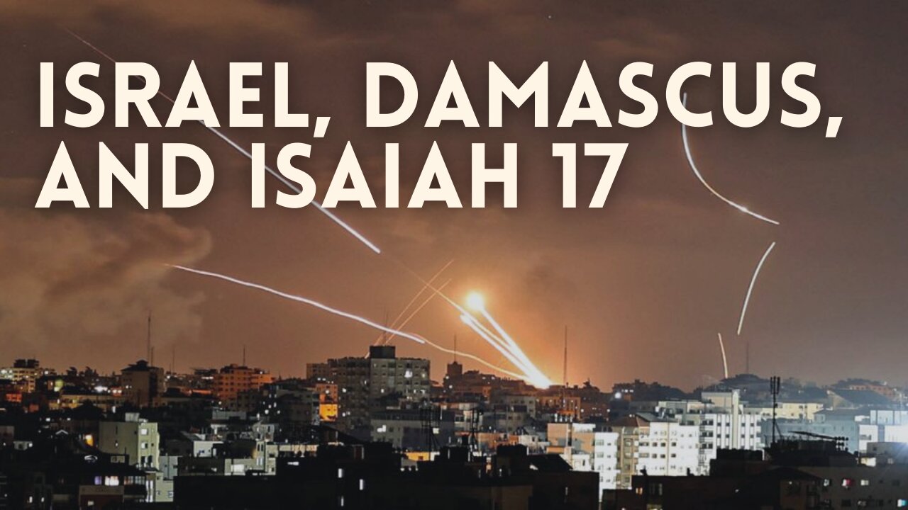 Israel, Damascus, & Isaiah 17 // Tom Hughes