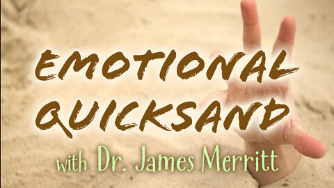 Emotional Quicksand - Dr. James Merritt on LIFE Today Live