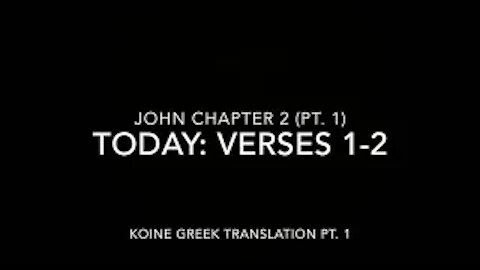 John Ch 2 Pt 1 Verses 1–2 (Koine Greek 1)