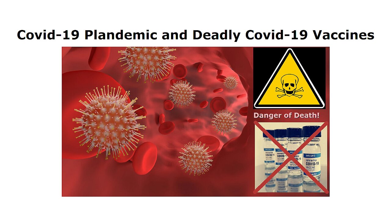 Covid-19 Plandemic and Deadly Covid-19 Vaccines