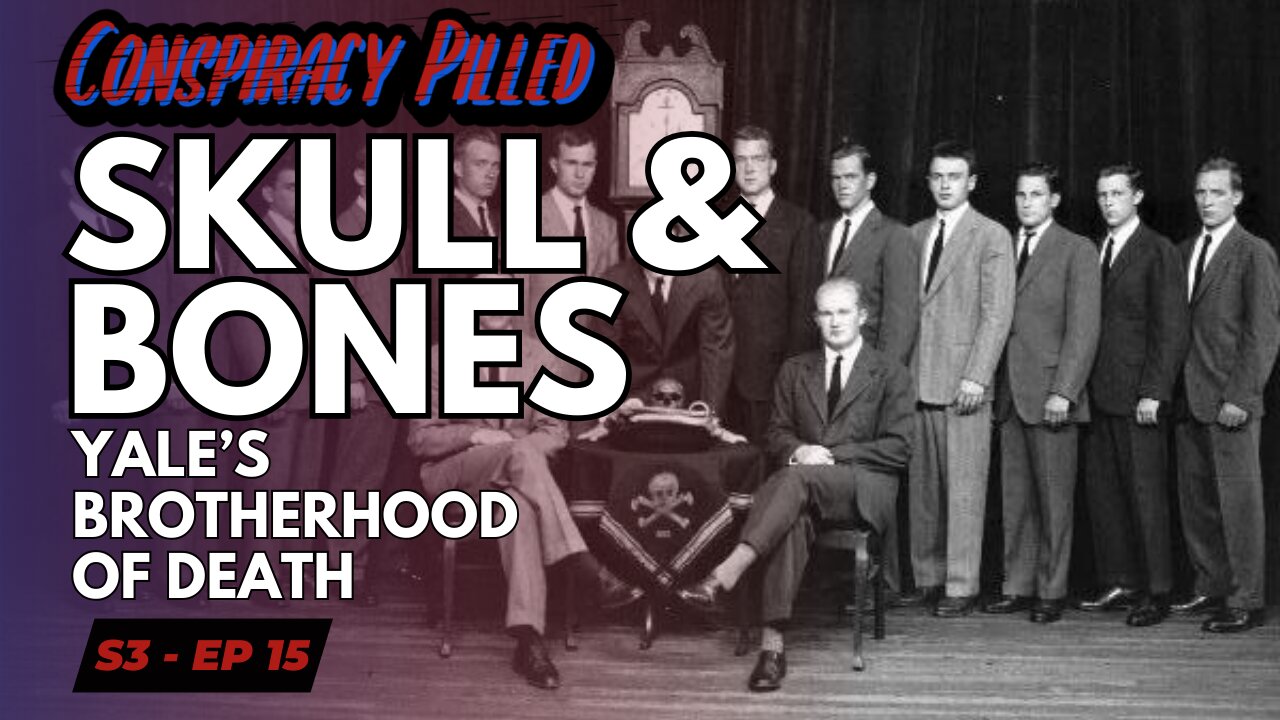 Skull & Bones: Yale’s Brotherhood of Death - Conspiracy Pilled Archive (S3 - Ep15)