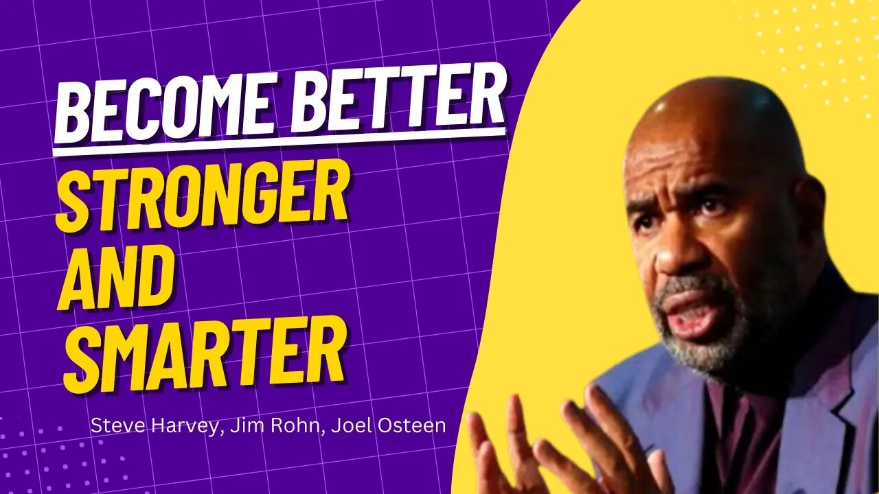 Learn How To Become Better, Stronger, Smarter | Steve Harvey, Jim Rohn, Joel Osteen #steveharvey