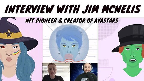 INTERVIEW WITH JIM MCNELIS, NFT PIONEER & CREATOR OF AVASTARS