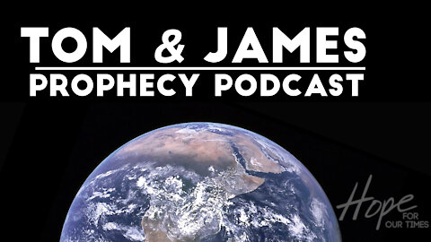 Tom and James | March 26th Prophecy Podcast