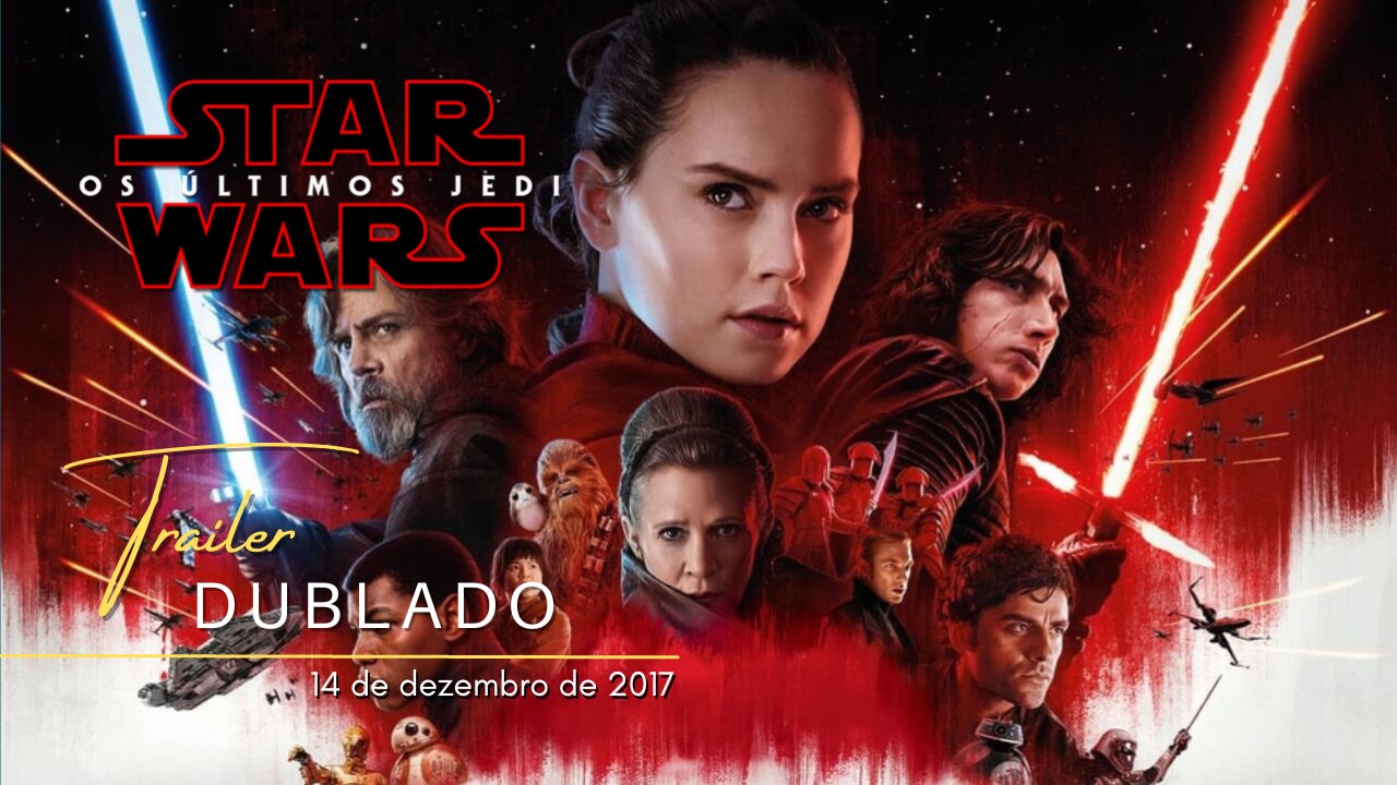 Star Wars: Episódio VIII - Os Últimos Jedi | Trailer oficial dublado | 2017