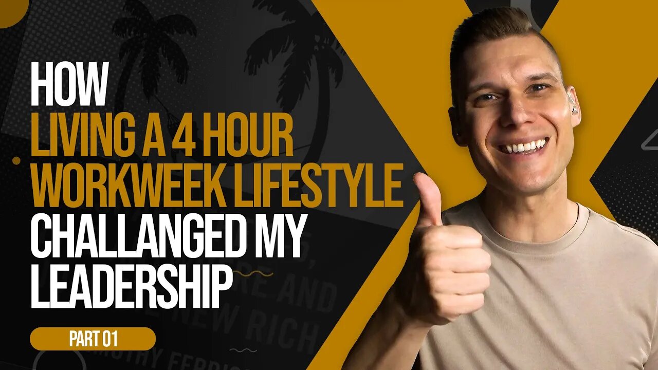 How 4HR WORKWEEK LIFESTYLE [Part 1] Challenged My Leadership