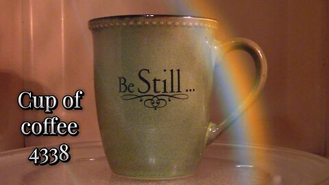 cup of coffee 4338---Just For a Day, Try Stillness and Serenity (*Salty Language, But Not Much)