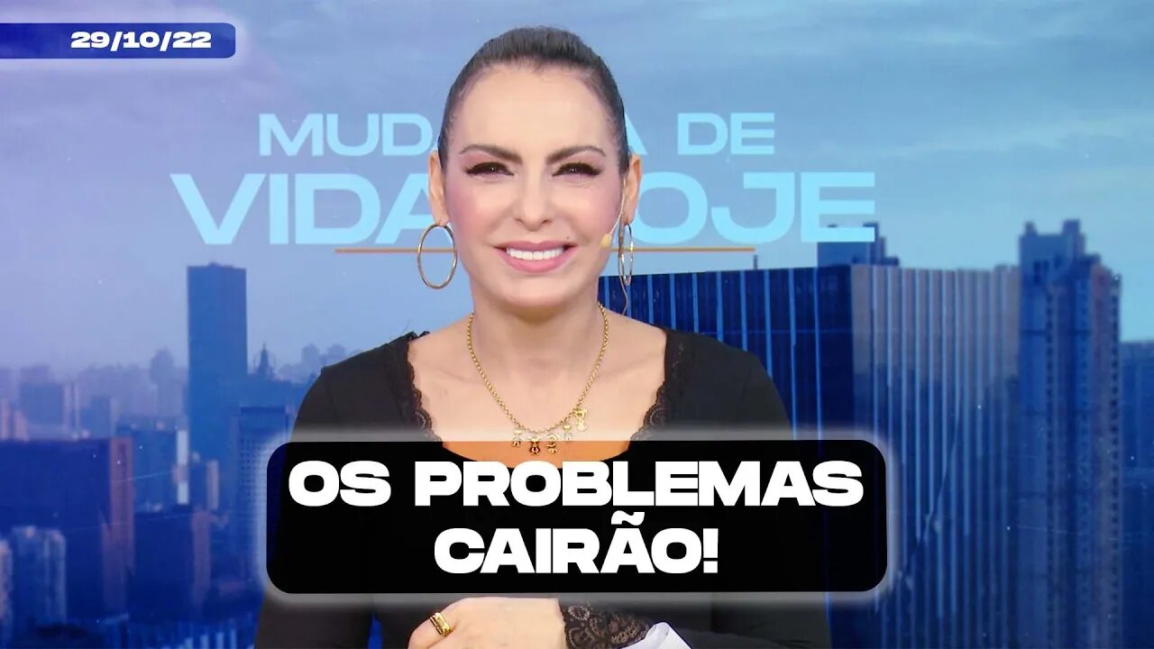 Os problemas cairão! || Mudança de Vida Hoje