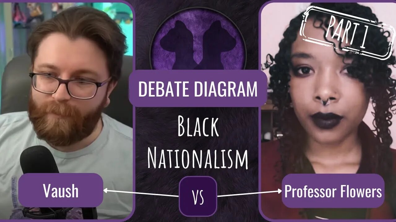 Debate Diagram 10: Vaush vs Professor Flowers - Black Nationalism - Part 1