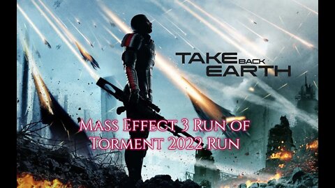 Run of Torment Mass Effect 3 2022 Edition Part 1