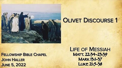 2022 06 05 John Haller "The Olivet Discourse, Part 1"