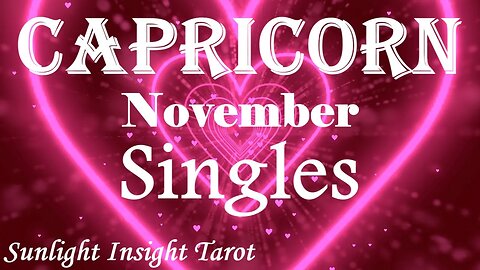 CAPRICORN Your True Love Returns! But Beware of a New Obsessive Possessive Person! November Singles