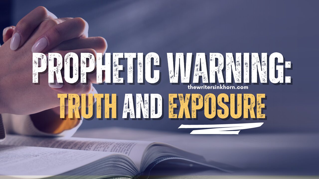 Prophetic Warning: Truth and Exposure