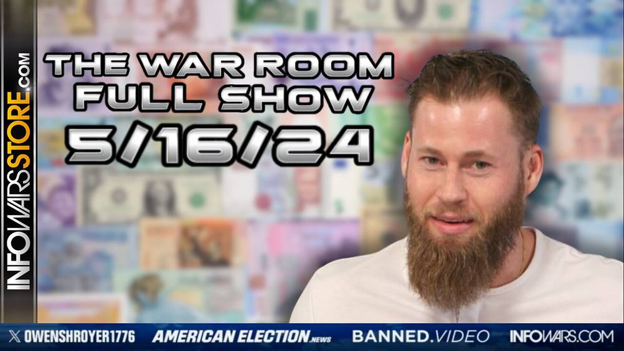 War Room With Owen Shroyer THURSDAY FULL SHOW 5/17/24