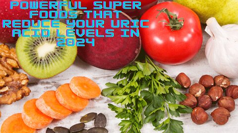 POWERFUL Super Foods That Reduce Your Uric Acid Levels in 2024