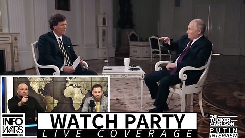 InfoWars' Tucker/Putin Interview Watch Party: LIVE COVERAGE with Commentary From Alex Jones and Owen Shroyer!