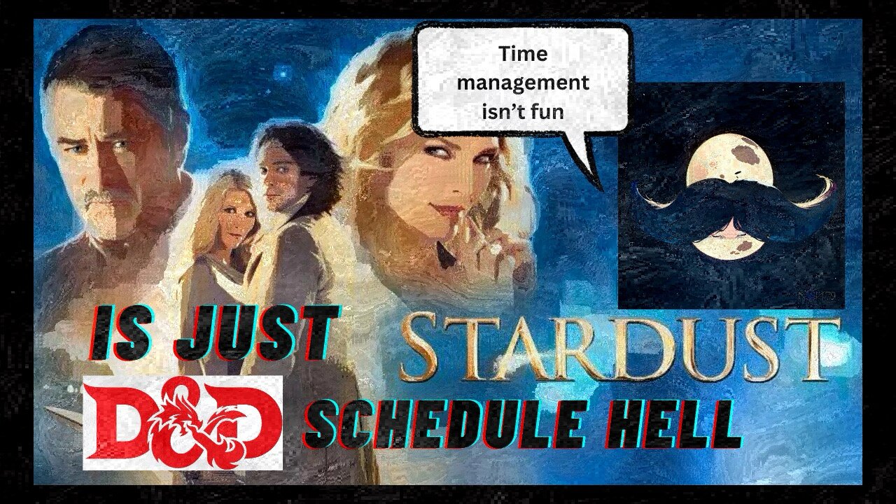 Stardust Was A DnD Scheduling Nightmare