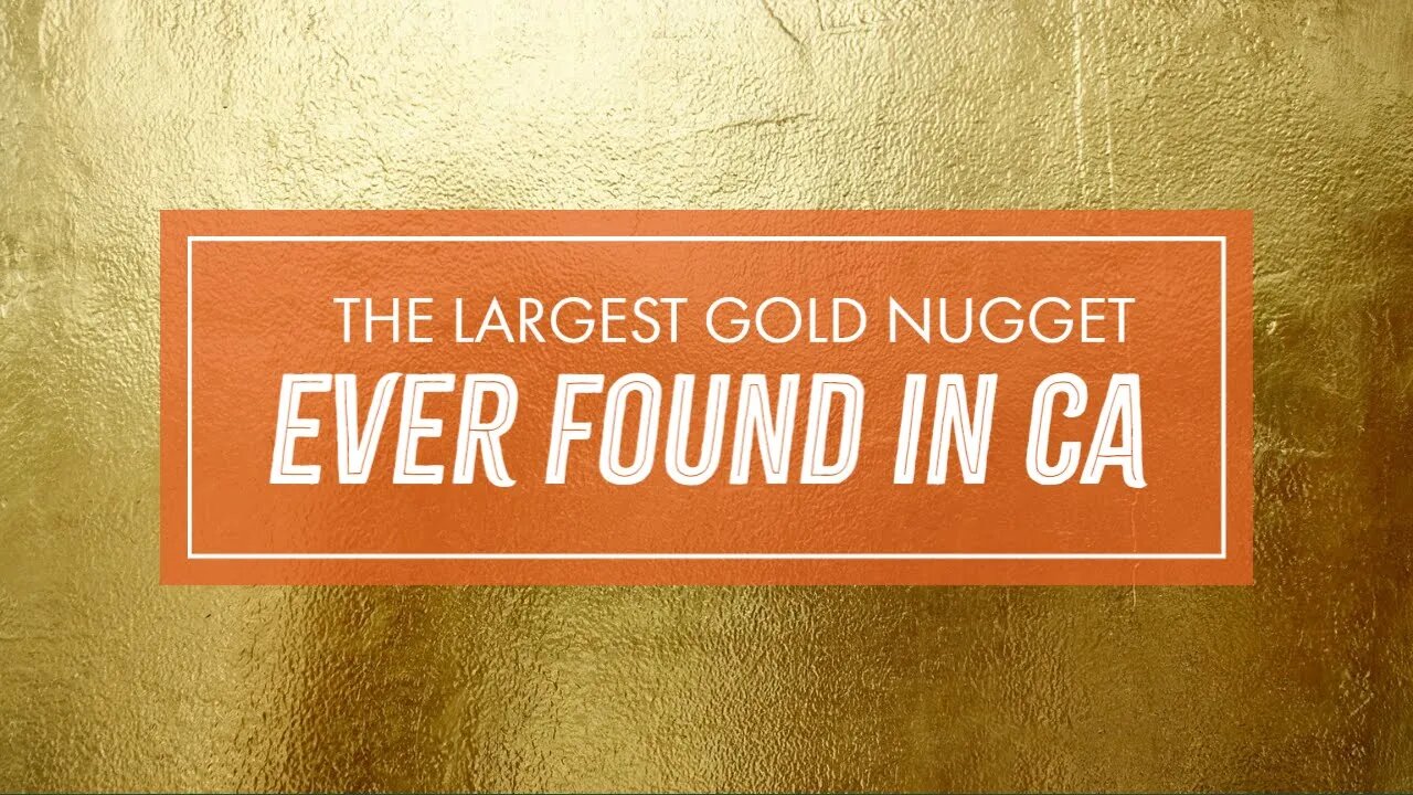 Largest Gold Nugget Ever Found in California