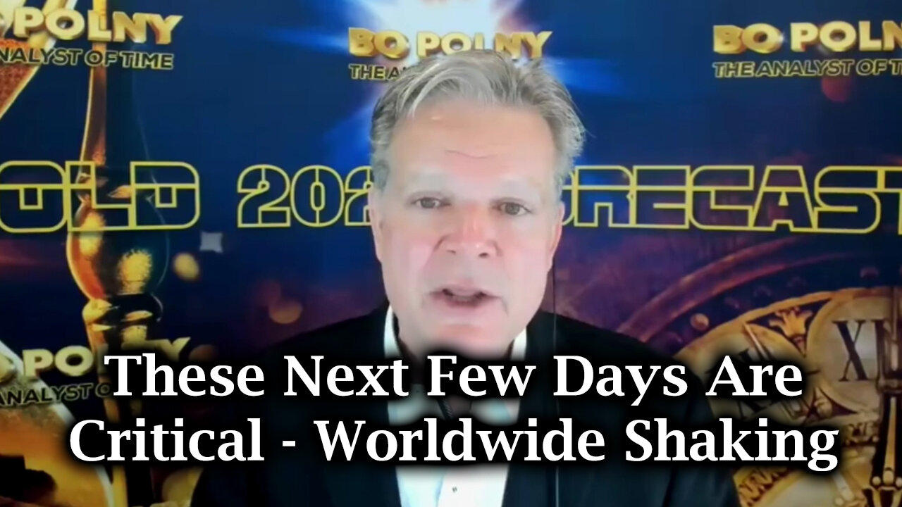 Bo Polny Bombshell | These Next Few Days Are Critical - Worldwide Shaking