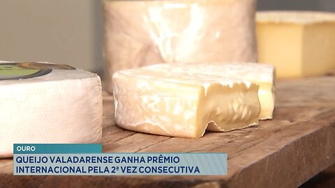Ouro: Queijo Valadarense Ganha Prêmio Internacional pela 2ª Vez Consecutiva.