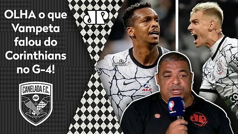 "Cara, esse Corinthians TÁ MOSTRANDO que..." OLHA o que Vampeta falou do Timão no G-4!