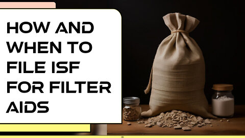 ** Mastering ISF: Essential Tips for Smooth Filter Aids Importation! **